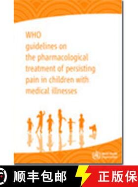 【3-4周达】Persisting Pain in Children Package: Who Guidelines on Pharmacological Treatment of Persis... [9789241548120]
