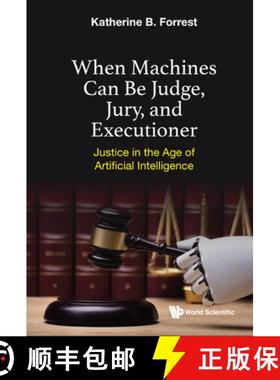 【3-4周达】When Machines Can Be Judge, Jury, and Executioner: Justice in the Age of Artificial Intell... [9789811232725]