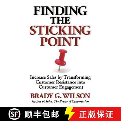 【3-4周达】Finding the Sticking Point: Increase Sales by Transforming Customer Resistance Into Custom... [9780980923193]