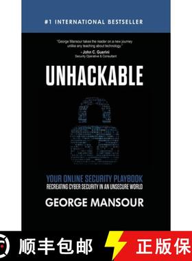 预订 UNHACKABLE : Your Online Security Playbook: Recreating Cyber Security in an Unsecure World [9781648732003]