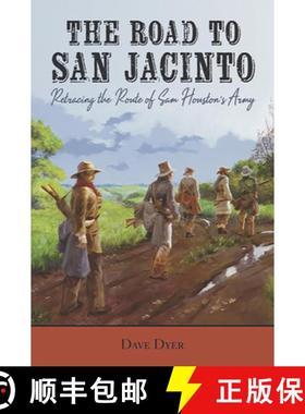 预订 The Road to San Jacinto: Retracing the Route of Sam Houston's Army [9781649670120]