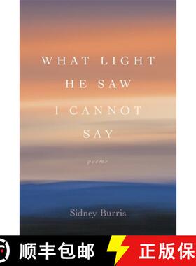 预订 What Light He Saw I Cannot Say: Poems [9780807173367]