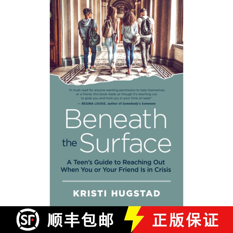【3-4周达】Beneath the Surface: A Teen's Guide to Reaching Out When You or Your Friend Is in Crisis [9781608686353]