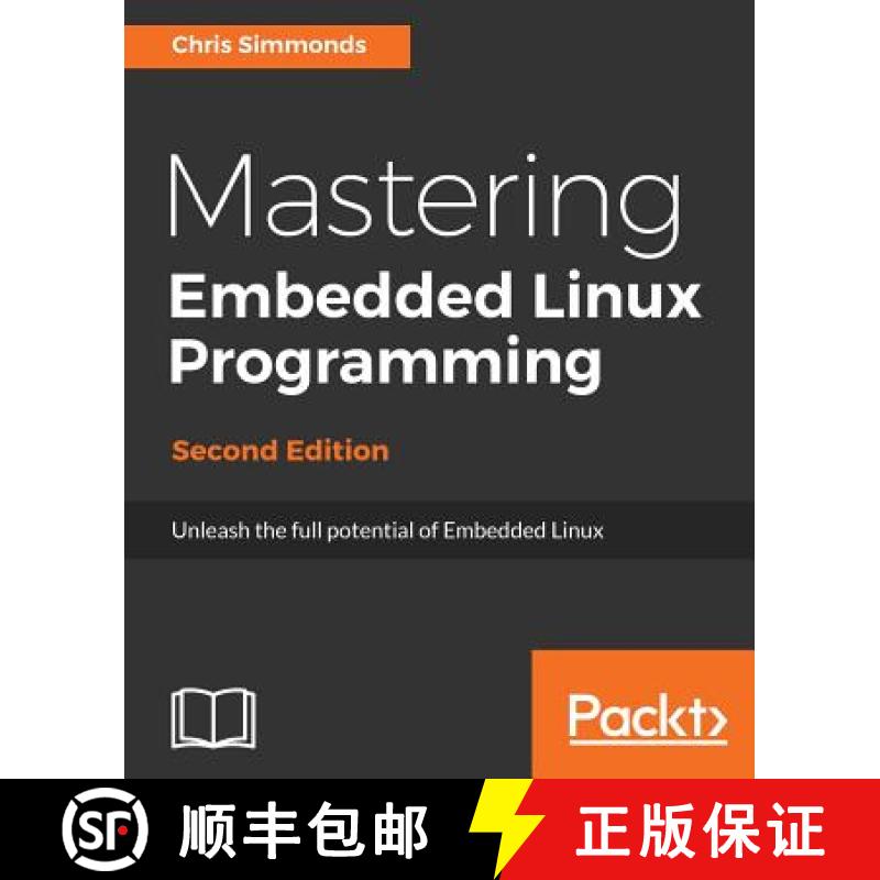 预订 Mastering Embedded Linux Programming - Second Edition: Unleash the full potential of Embedded Li... [9781787283282]