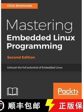 【3-4周达】Mastering Embedded Linux Programming - Second Edition: Unleash the full potential of Embed... [9781787283282]