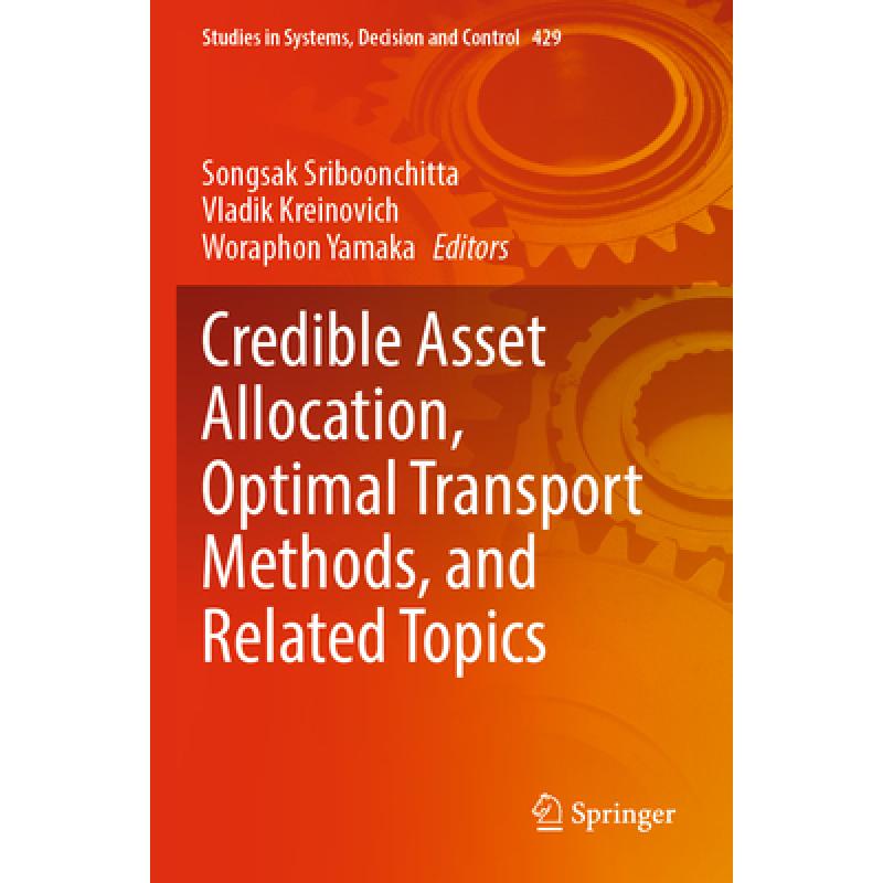 【4周达】Credible Asset Allocation, Optimal Transport Methods, and Related Topics [9783030972752] 书籍/杂志/报纸 原版其它 原图主图