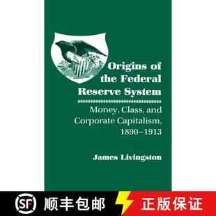 【3-4周达】Origins of the Federal Reserve System – Money, Class, and Corporate Capitalism, 1890–1913 [9780801496813]