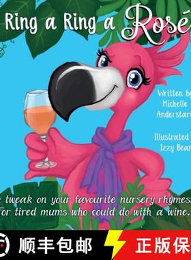【3-4周达】Ring A Ring A Rosé: A tweak on your favourite nursery rhymes. For tired mums who could do... [9780648669302]
