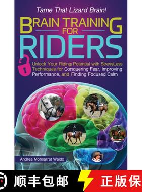 【3-4周达】Brain Training for Riders: Unlock Your Riding Potential with Stressless Techniques for Con... [9781570767517]