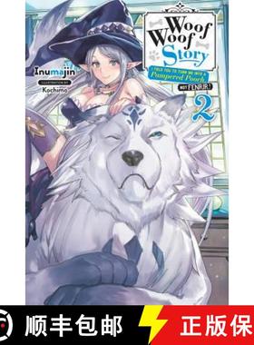 【3-4周达】Woof Woof Story: I Told You to Turn Me Into a Pampered Pooch, Not Fenrir!, Vol. 2 (Light N... [9781975303204]