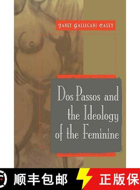 【3-4周达】Dos Passos and the Ideology of the Feminine: - Dos Passos and the Ideology of the Feminine [9780521111935]