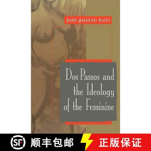 【3-4周达】Dos Passos and the Ideology of the Feminine: - Dos Passos and the Ideology of the Feminine [9780521111935]