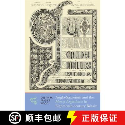 【3-4周达】精装 Anglo–Saxonism and the Idea of Englishness in Eighteenth–Century Britain [9781783275014]
