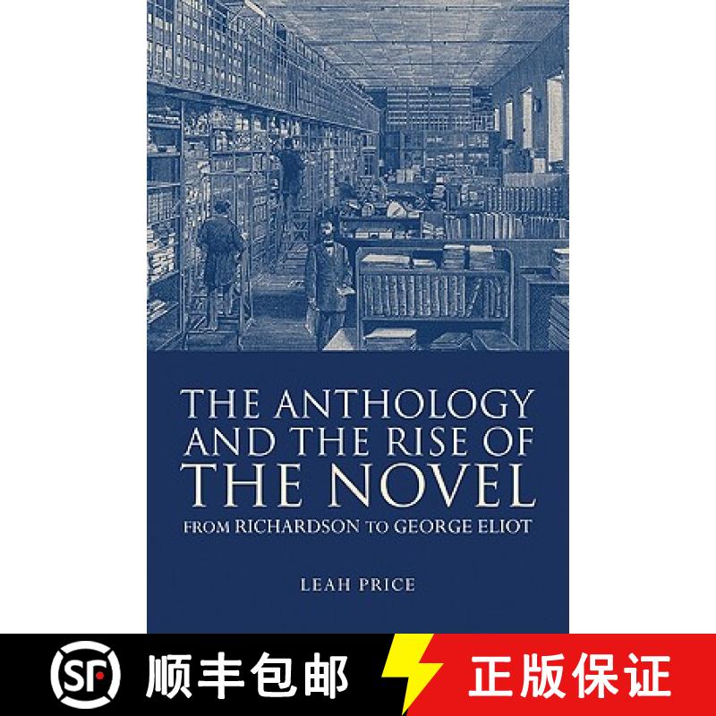 【3-4周达】The Anthology and the Rise of the Novel: From Richardson to George Eliot [9780521539395]