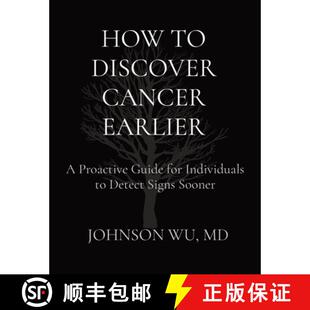 【3-4周达】HOW TO DISCOVER CANCER EARLIER: A Proactive Guide for Individuals to Detect Signs Sooner [9781738273287]