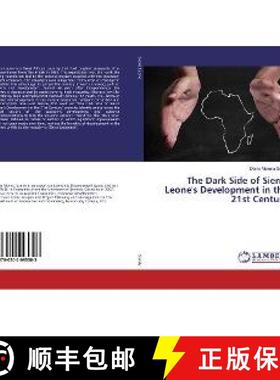 预订 The Dark Side of Sierra Leone's Development in the 21st Century [9786202095303]