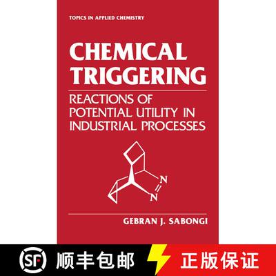 【3-4周达】Chemical Triggering : Reactions of Potential Utility in Industrial Processes [9781461282396]