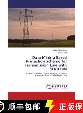 预订 Data Mining Based Protection Scheme for Transmission Line with STATCOM [9786133990050]