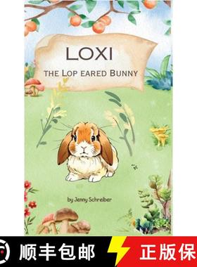 预订 Loxi the Lop Eared Bunny: Adventures of the Mini Lop Eared Rabbit (Pre-Reader) [9781961801158]