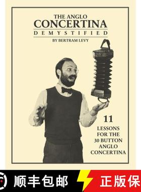 预订 The Anglo Concertina Demystified: 11 Lessons for the 30 button Anglo Concertina [9781953208002]