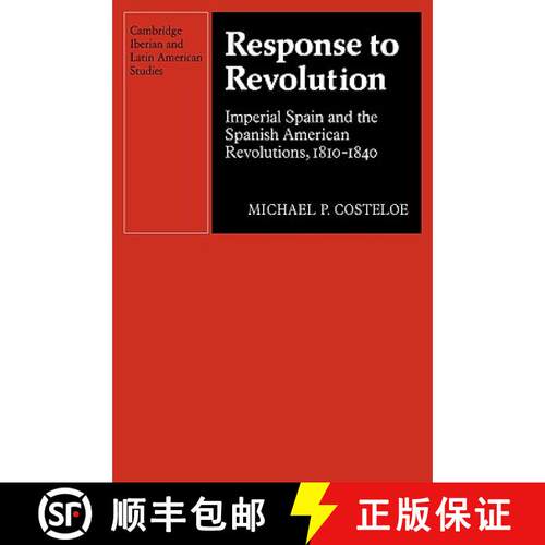 【3-4周达】Response to Revolution: Imperial Spain and the Spanish American Revolutions, 1810–1840 - ... [9780521122795]