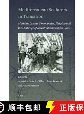 预订 Mediterranean Seafarers in Transition: Maritime Labour, Communities, Shipping and the Challenge ... [9789004512863]