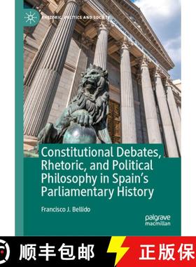 【3-4周达】Constitutional Debates, Rhetoric, and Political Philosophy in Spain's Parliamentary History [9783031568930]