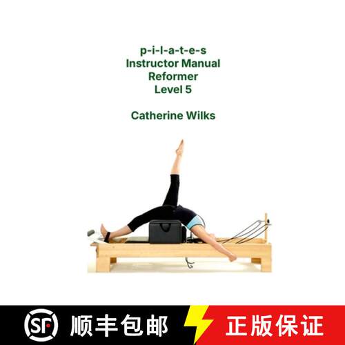 【3-4周达】p-i-l-a-t-e-s Instructor Manual Reformer Level 5 [9781447723783]