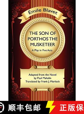 【3-4周达】The Son of Porthos the Musketeer: A Play in Five Acts [9781434435248]