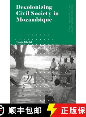 预订 Decolonizing Civil Society in Mozambique: Governance, Politics and Spiritual Systems [9781786999344]