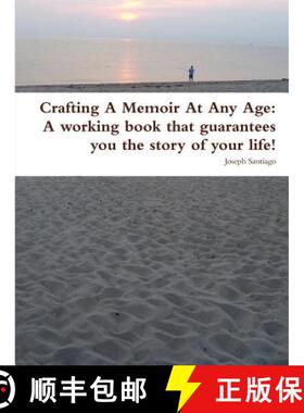 【3-4周达】Crafting a Memoir at Any Age: A Working Book That Guarantees You the Story of Your Life! [9781937526016]