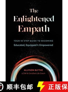 预订 The Enlightened Empath: Your 10-Step Guide to Becoming Educated, Equipped & Empowered [9781960378040]