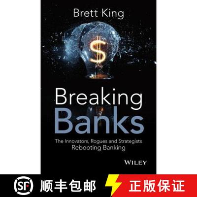 Breaking Banks: The Innovators, Rogues, And Strategists Rebooting Banking [Wiley金融] [9781118900147]