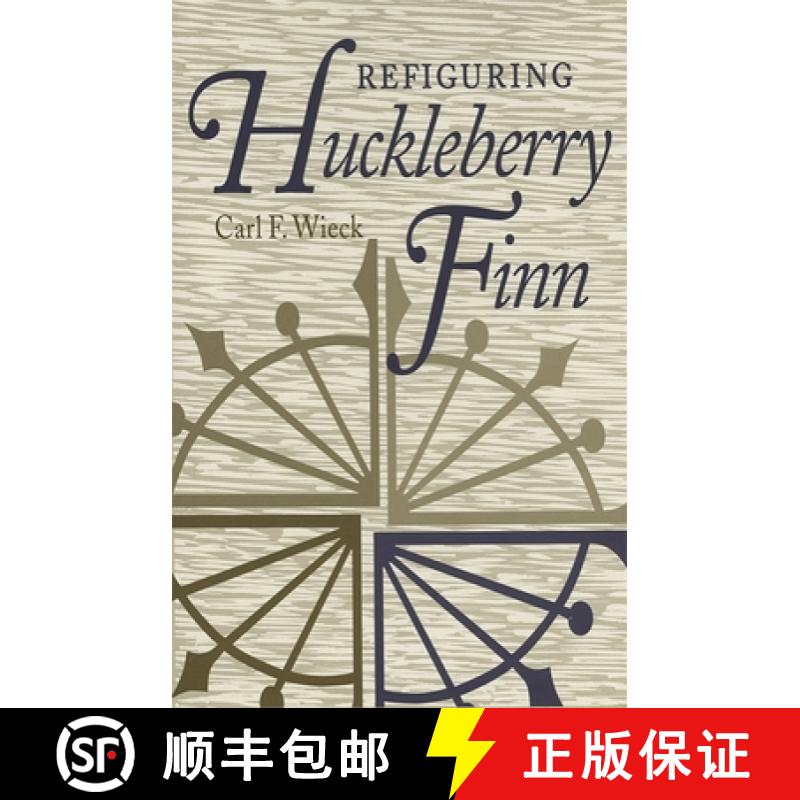 【4周达】Refiguring Huckleberry Finn [9780820325965]