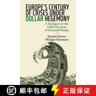 【3-4周达】Europe's Century of Crises Under Dollar Hegemony : A Dialogue on the Global Tyranny of Uns... [9783030466527]