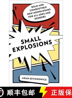 【3-4周达】Small Explosions : Bold and Combustible New Monologues for All Ages and Genders [9781493071371]