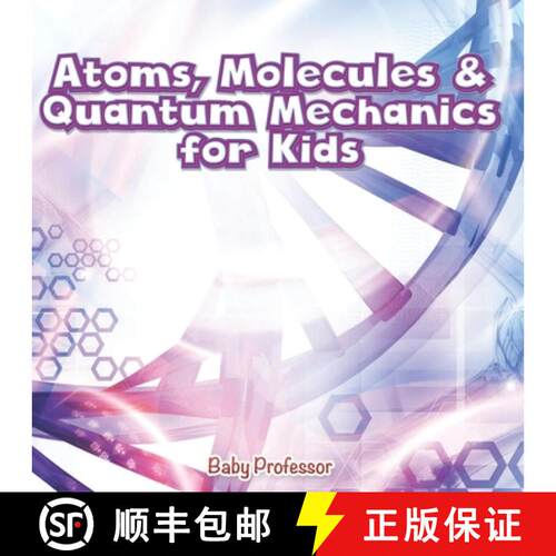 【3-4周达】Atoms, Molecules & Quantum Mechanics for Kids [9798869444776]