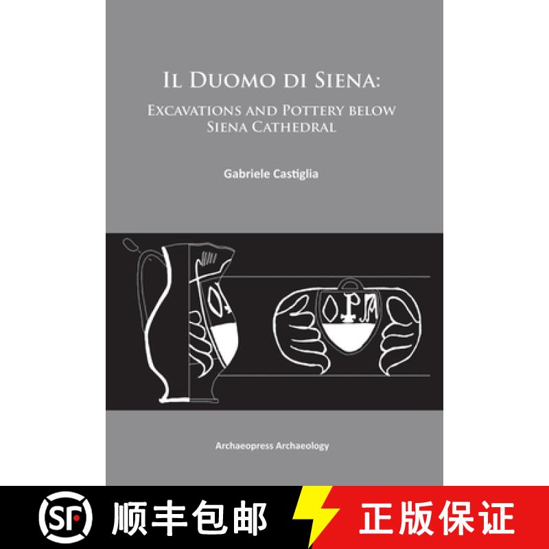 【2-3周达】Il Duomo Di Siena: Excavations and Pottery Below the Siena Cathedral [9781905739745]