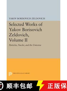【3-4周达】Selected Works of Yakov Borisovich Zeldovich, Volume II: Particles, Nuclei, and the Universe [9780691600475]