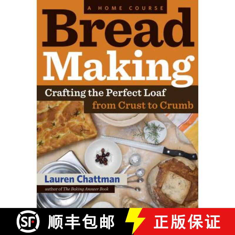 【3-4周达】Bread Making: A Home Course: Crafting the Perfect Loaf, from Crust to Crumb [9781603427913]