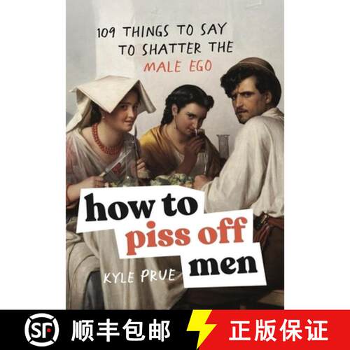 【3-4周达】精装 How to Piss Off Men : 109 Things to Say to Shatter the Male Ego [9781035425839]