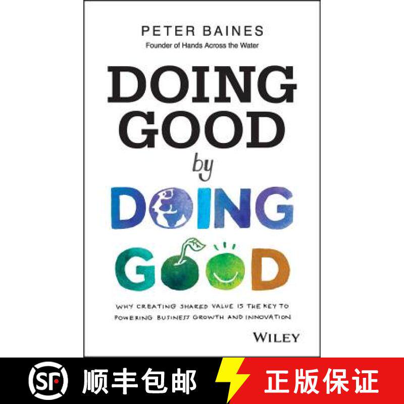 【3-4周达】Doing Good By Doing Good: Why Creating Shared Value Is The Key To Powering Business Growth... [9780730314844]