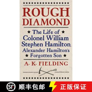 【3-4周达】Rough Diamond: The Life of Colonel William Stephen Hamilton, Alexander Hamilton's Forgotte... [9780253053947]