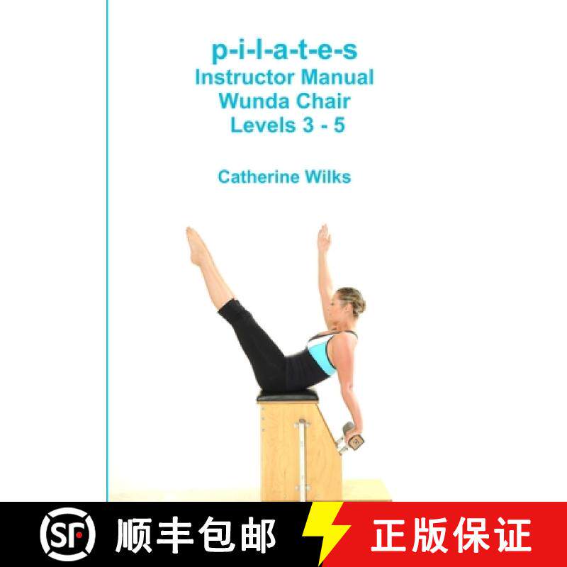 【3-4周达】p-i-l-a-t-e-s Instructor Manual Wunda Chair Levels 3 - 5 [9781447738138]