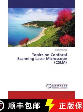 预订 Topics on Confocal Scanning Laser Microscope (CSLM) [9786200245953]