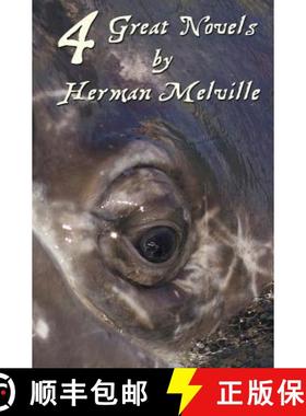 预订 Four Great Novels by Herman Melville, (complete and Unabridged). Including Moby Dick, Typee, A R... [9781781393819]