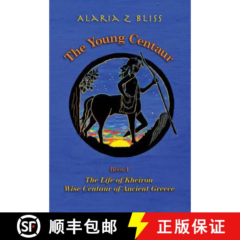 【3-4周达】The Young Centaur: Book I The Life of Kheiron, Wise Centaur of Ancient Greece [9780991210237]