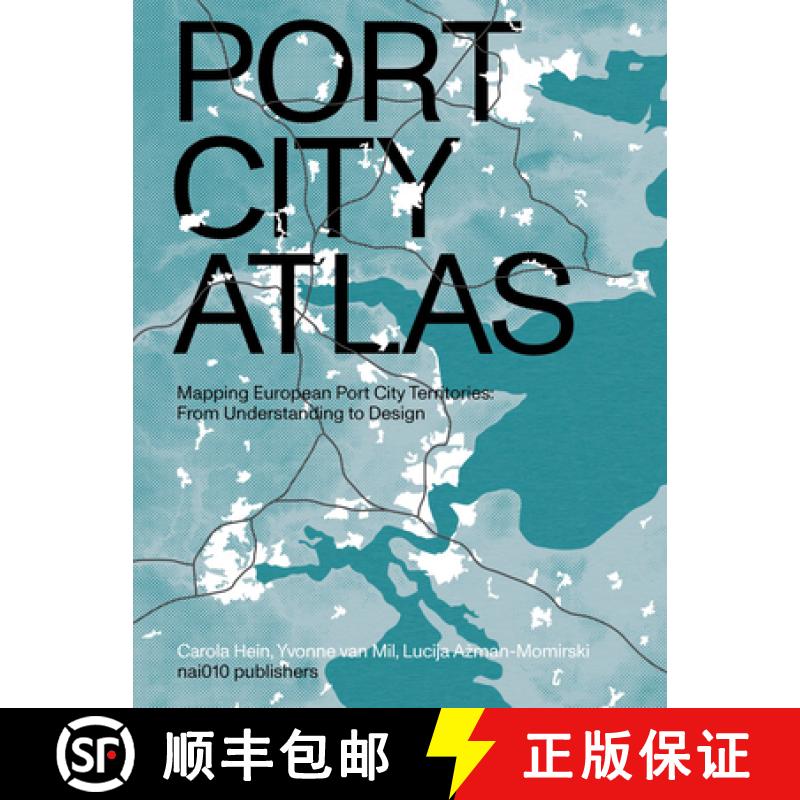 【3-4周达】Port City Atlas: Mapping European Port City Territories: From Understanding to Design [9789462087422]