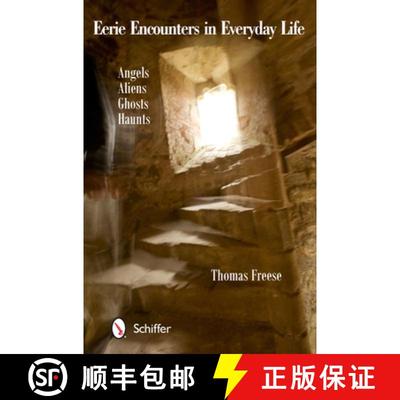 【3-4周达】Eerie Encounters in Everyday Life: Angels, Aliens, Ghts, and Haunts: Angels, Aliens, Ghost... [9780764345043]
