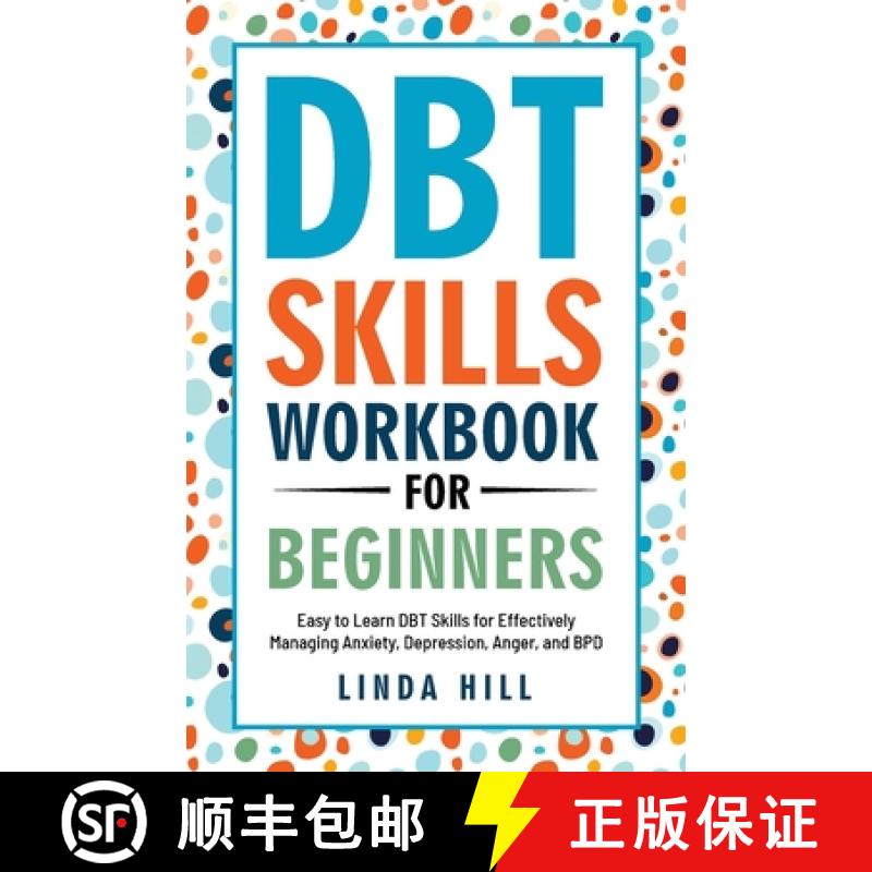 【2-3周达】DBT Skills Workbook for Beginners: Easy to Learn DBT Skills for Managing Anxiety, Depressi... [9781959750109]